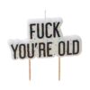 Svečka Fuck you're old